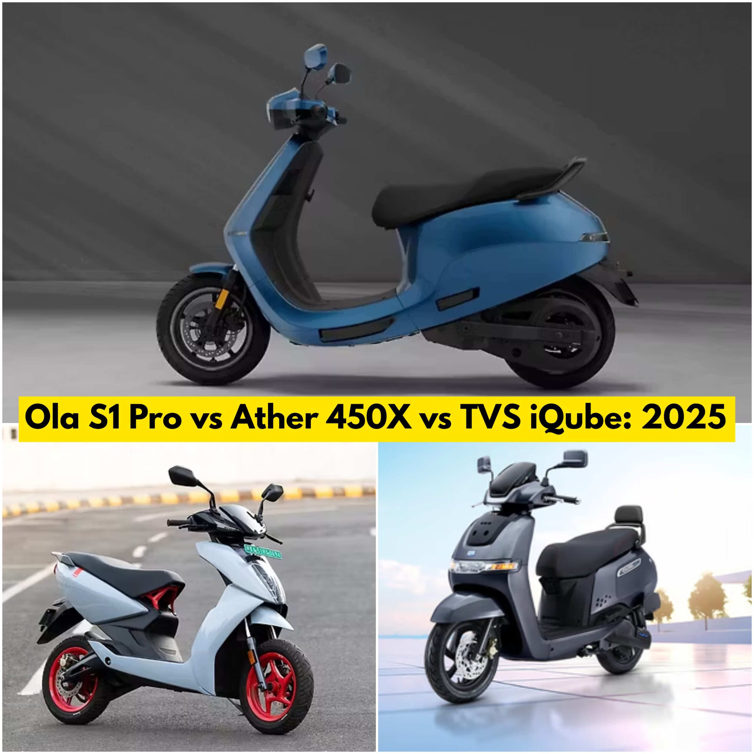 Ola S1 Pro vs Ather 450X vs TVS iQube: 2025 की सबसे डिटेल्ड कम्पेरिजन रिव्यु